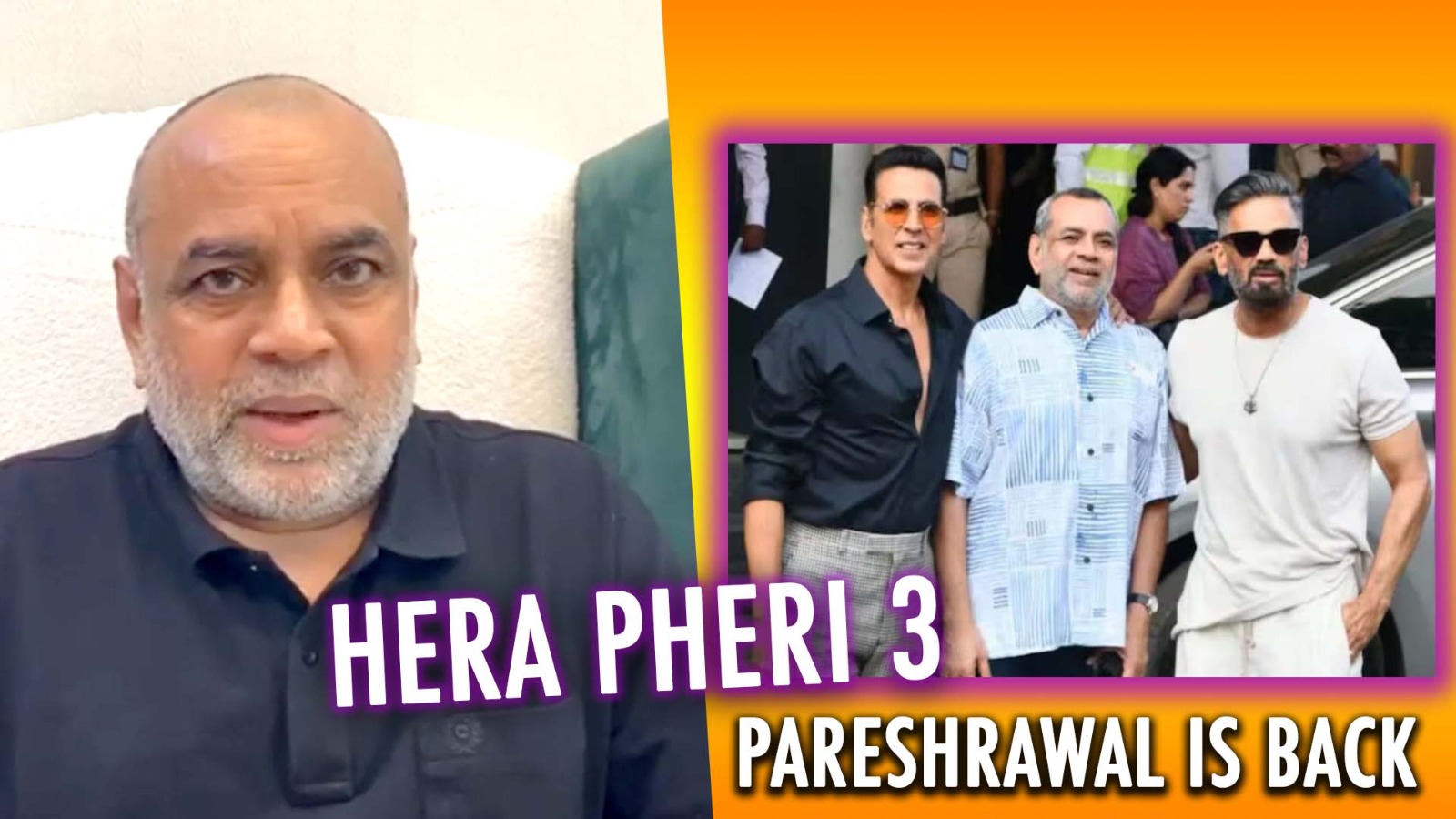 परेश रावल ने ‘हेरा फेरी 3’ में वापसी  को लेकर किया बड़ा ऐलान, रातों- रात कैसे बदला फैसला?