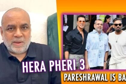 paresh rawal makes a big announcement about his return to hera pheri 3 how his decision changed overnight 1